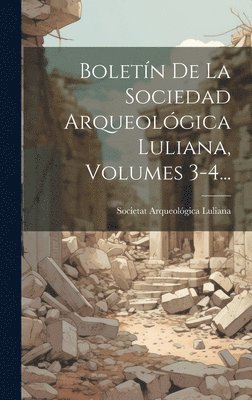 bokomslag Boletn De La Sociedad Arqueolgica Luliana, Volumes 3-4...