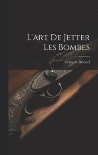 bokomslag L'art De Jetter Les Bombes