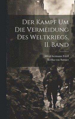 bokomslag Der Kampf um die Vermeidung des Weltkriegs, II. Band