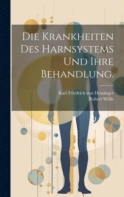Die Krankheiten des Harnsystems und ihre Behandlung. 1