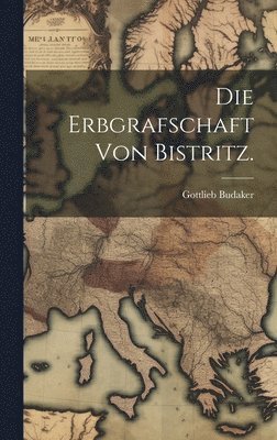bokomslag Erbgrafschaft von Bistritz.