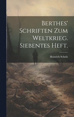 bokomslag Berthes' Schriften zum Weltkrieg. Siebentes Heft.