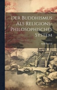 bokomslag Der Buddhismus als religions-philosophisches System