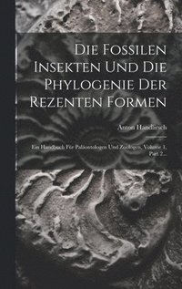 bokomslag Die Fossilen Insekten Und Die Phylogenie Der Rezenten Formen