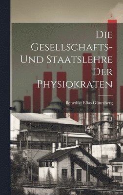 bokomslag Die Gesellschafts- und Staatslehre der Physiokraten