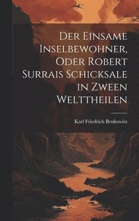 bokomslag einsame Inselbewohner, Oder Robert Surrais Schicksale in zween Welttheilen