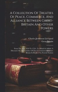 bokomslag Collection Of Treaties Of Peace, Commerce, And Alliance Between Great-britain And Other Powers