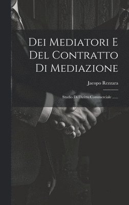 Dei Mediatori E Del Contratto Di Mediazione 1