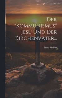 bokomslag Der &quot;kommunismus&quot; Jesu Und Der Kirchenvter...