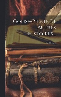 bokomslag Gonse-pilate Et Autres Histoires...