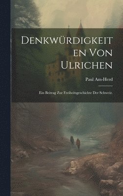 Paul Am-Herd - Denkwürdigkeiten von Ulrichen, Inbunden