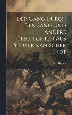 bokomslag Der Gang durch den Sand und andere Geschichten aus sdafrikanischer Not