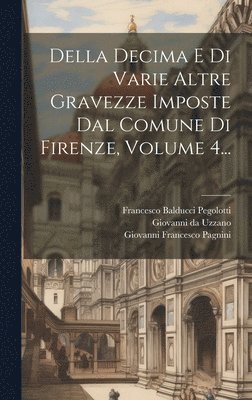 Giovanni Francesco Pagnini - Della Decima E Di Varie Altre Gravezze Imposte Dal Comune Di Firenze, Volume 4..., Inbunden