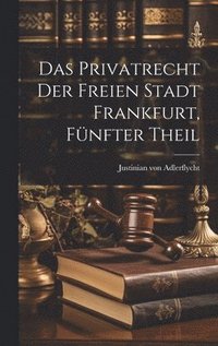 bokomslag Privatrecht der freien Stadt Frankfurt, Fünfter Theil