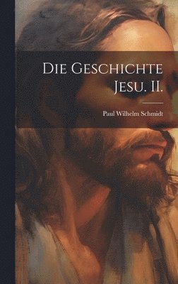 bokomslag Die Geschichte Jesu. II.