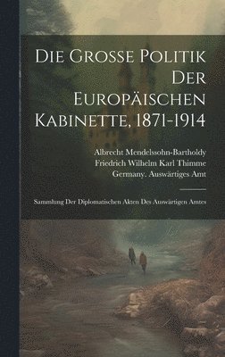 Die groe Politik der europischen Kabinette, 1871-1914 1