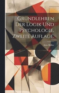 bokomslag Grundlehren der Logik und Psychologie. Zweite Auflage.