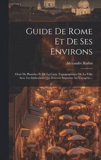 bokomslag Guide De Rome Et De Ses Environs