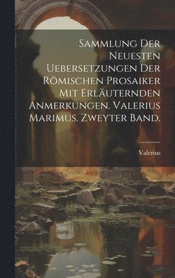bokomslag Sammlung der neuesten Uebersetzungen der römischen Prosaiker mit erläuternden Anmerkungen. Valerius Marimus. Zweyter Band.