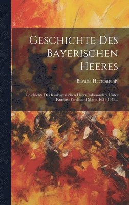 Geschichte Des Bayerischen Heeres 1