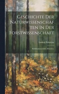 bokomslag Geschichte Der Naturwissenschaften In Der Forstwissenschaft
