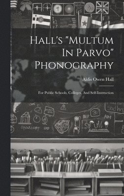 bokomslag Hall's &quot;multum In Parvo&quot; Phonography