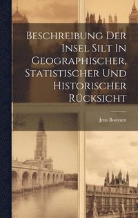 bokomslag Beschreibung Der Insel Silt In Geographischer, Statistischer Und Historischer Rcksicht