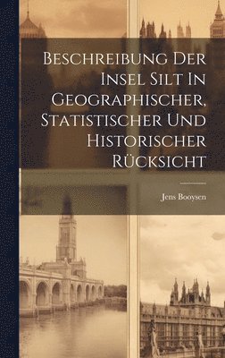 bokomslag Beschreibung Der Insel Silt In Geographischer, Statistischer Und Historischer Rcksicht