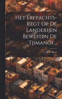 bokomslag Het Erfpachts-regt Op De Landerijen Bewesten De Tjimanof...