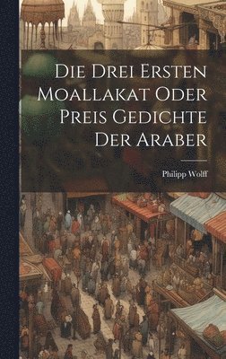 Die Drei Ersten Moallakat Oder Preis Gedichte Der Araber 1