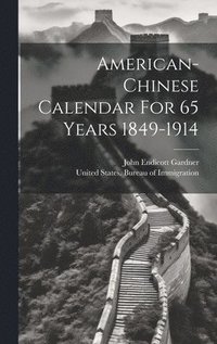 bokomslag American-chinese Calendar For 65 Years 1849-1914
