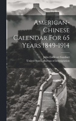 American-chinese Calendar For 65 Years 1849-1914 1