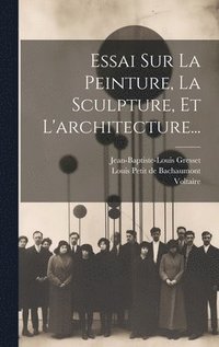 bokomslag Essai Sur La Peinture, La Sculpture, Et L'architecture...