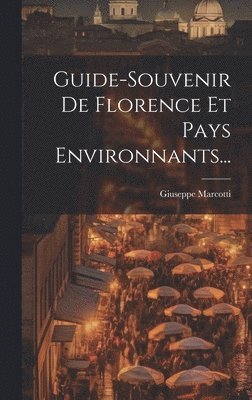 Guide-souvenir De Florence Et Pays Environnants... 1