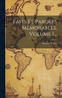 bokomslag Faits Et Paroles Mmorables, Volume 1...