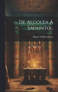 bokomslag De Alcolea  Sagunto...