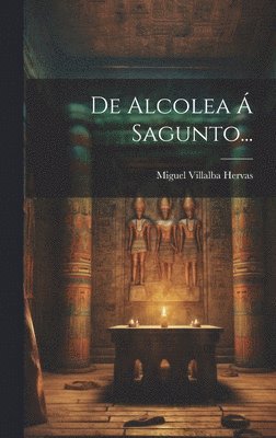 bokomslag De Alcolea  Sagunto...