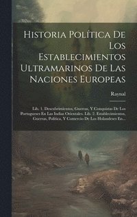 bokomslag Historia Poltica De Los Establecimientos Ultramarinos De Las Naciones Europeas