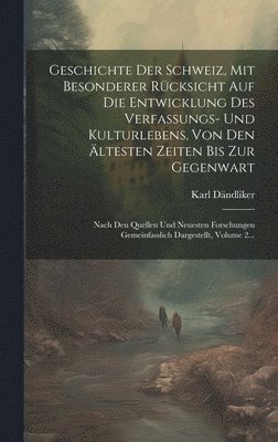 bokomslag Geschichte Der Schweiz, Mit Besonderer Rcksicht Auf Die Entwicklung Des Verfassungs- Und Kulturlebens, Von Den ltesten Zeiten Bis Zur Gegenwart