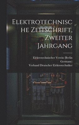 bokomslag Elektrotechnische Zeitschrift, Zweiter Jahrgang