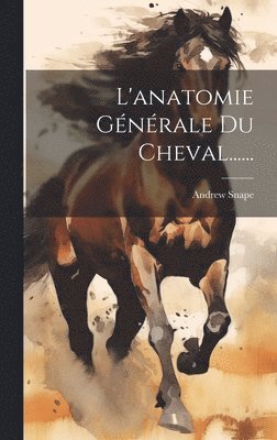 L'anatomie Gnrale Du Cheval...... 1