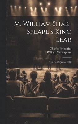 William Shakespeare, Charles Praetorius - M. William Shak-speare's King Lear, Inbunden