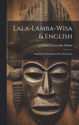 Arthur Cornwallis Madan - Lala-lamba-wisa & English, Inbunden