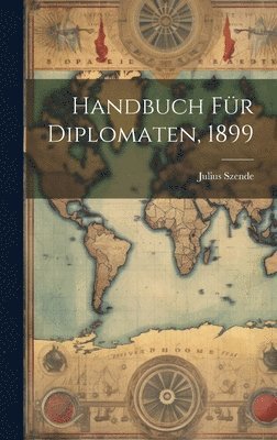 Julius Szende - Handbuch für Diplomaten, 1899, Inbunden