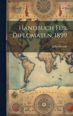 Handbuch fr Diplomaten, 1899 1