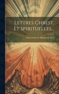 bokomslag Lettres Chrest. Et Spirituelles...