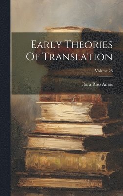 bokomslag Early Theories Of Translation; Volume 28