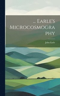 bokomslag ... Earle's Microcosmography