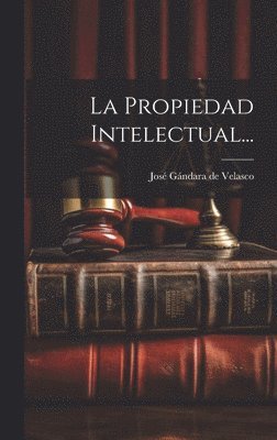 bokomslag La Propiedad Intelectual...