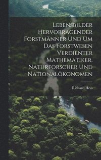 bokomslag Lebensbilder hervorragender Forstmnner und um das Forstwesen verdienter Mathematiker, Naturforscher und Nationalkonomen